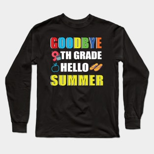 Goodbye 9th grade hello summer Long Sleeve T-Shirt